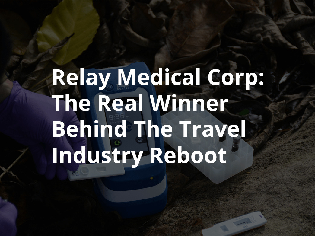 Relay Medical Corp The Real Winner Behind The Travel Industry Reboot